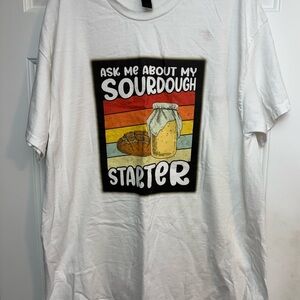 Fun Sourdough Themed T-Shirt. Ask me about my starter